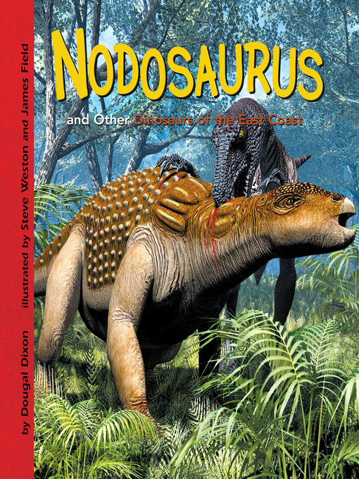 Title details for Nodosaurus and Other Dinosaurs of the East Coast by Dougal Dixon - Available